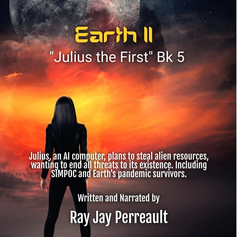 Evil AI "Earth II-Julius the First" Bk 5 Audible by Ray Jay Perreault