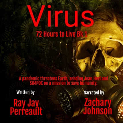"Virus-72 Hours to Live" Bk 1 Audible by Ray Jay Perreault